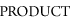 PRODUCT